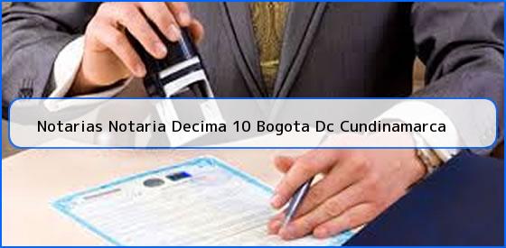 Notarias Notaria Decima 10 Bogota Dc Cundinamarca