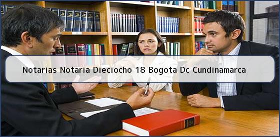 Notarias Notaria Dieciocho 18 Bogota Dc Cundinamarca