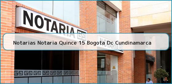 Notarias Notaria Quince 15 Bogota Dc Cundinamarca