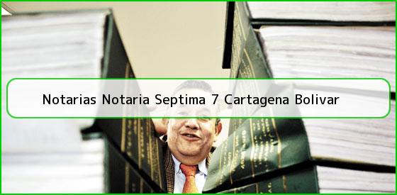 Notarias Notaria Septima 7 Cartagena Bolivar