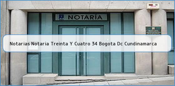 Notarias Notaria Treinta Y Cuatro 34 Bogota Dc Cundinamarca