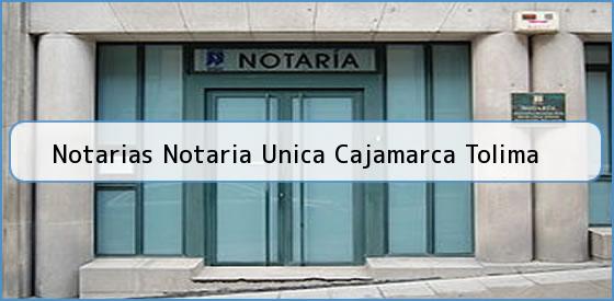 Notarias Notaria Unica Cajamarca Tolima