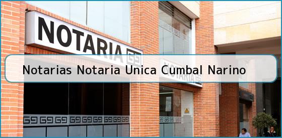 Notarias Notaria Unica Cumbal Narino