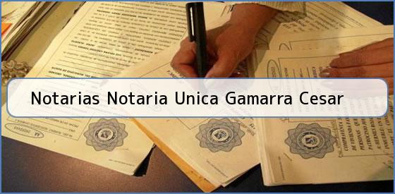 Notarias Notaria Unica Gamarra Cesar