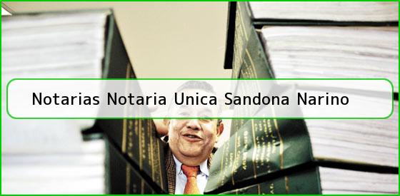 Notarias Notaria Unica Sandona Narino