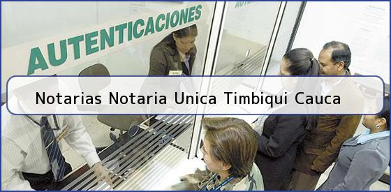 Notarias Notaria Unica Timbiqui Cauca