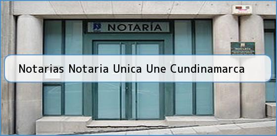 Notarias Notaria Unica Une Cundinamarca