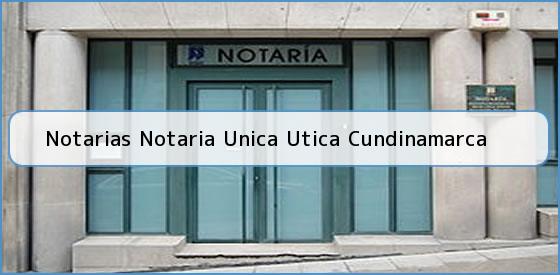 Notarias Notaria Unica Utica Cundinamarca