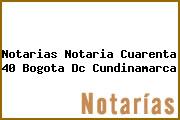 Notarias Notaria Cuarenta 40 Bogota Dc Cundinamarca