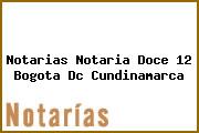 Notarias Notaria Doce 12 Bogota Dc Cundinamarca