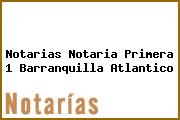 Notarias Notaria Primera 1 Barranquilla Atlantico