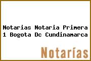 Notarias Notaria Primera 1 Bogota Dc Cundinamarca