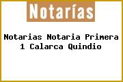 Notarias Notaria Primera 1 Calarca Quindio