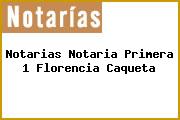 Notarias Notaria Primera 1 Florencia Caqueta