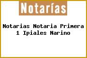 Notarias Notaria Primera 1 Ipiales Narino