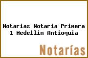 Notarias Notaria Primera 1 Medellin Antioquia