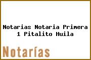 Notarias Notaria Primera 1 Pitalito Huila