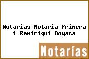 Notarias Notaria Primera 1 Ramiriqui Boyaca