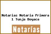 Notarias Notaria Primera 1 Tunja Boyaca
