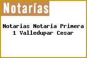 Notarias Notaria Primera 1 Valledupar Cesar