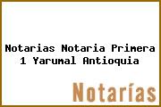 Notarias Notaria Primera 1 Yarumal Antioquia