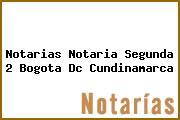 Notarias Notaria Segunda 2 Bogota Dc Cundinamarca
