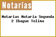 Notarias Notaria Segunda 2 Ibague Tolima