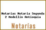 Notarias Notaria Segunda 2 Medellin Antioquia