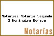 Notarias Notaria Segunda 2 Moniquira Boyaca