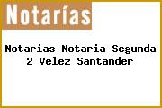 Notarias Notaria Segunda 2 Velez Santander