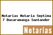 Notarias Notaria Septima 7 Bucaramanga Santander