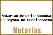 Notarias Notaria Sesenta 60 Bogota Dc Cundinamarca