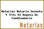 Notarias Notaria Sesenta Y Tres 63 Bogota Dc Cundinamarca