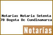 Notarias Notaria Setenta 70 Bogota Dc Cundinamarca