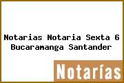 Notarias Notaria Sexta 6 Bucaramanga Santander