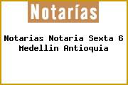 Notarias Notaria Sexta 6 Medellin Antioquia