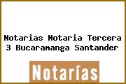 Notarias Notaria Tercera 3 Bucaramanga Santander