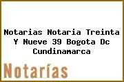 Notarias Notaria Treinta Y Nueve 39 Bogota Dc Cundinamarca