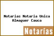 Notarias Notaria Unica Almaguer Cauca