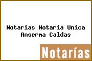 Notarias Notaria Unica Anserma Caldas