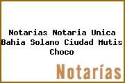 Notarias Notaria Unica Bahia Solano Ciudad Mutis Choco