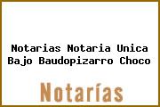 Notarias Notaria Unica Bajo Baudopizarro Choco