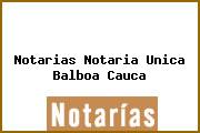 Notarias Notaria Unica Balboa Cauca