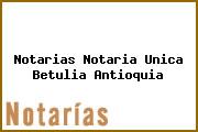 Notarias Notaria Unica Betulia Antioquia