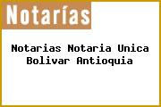 Notarias Notaria Unica Bolivar Antioquia