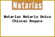 Notarias Notaria Unica Chiscas Boyaca