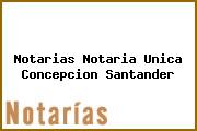 Notarias Notaria Unica Concepcion Santander