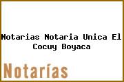 Notarias Notaria Unica El Cocuy Boyaca