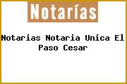 Notarias Notaria Unica El Paso Cesar
