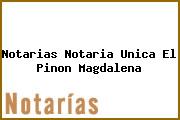 Ver notarias notaria unica el pinon magdalena Notarias Notaria Unica El Pinon Magdalena